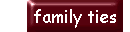 Family Ties